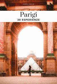 Parigi - 30 esperienze eccezionali 