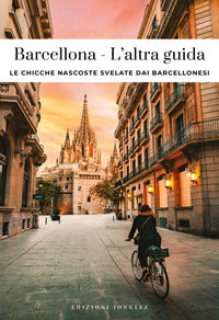 Barcellona - l'altra guida le chicche nascoste svelate dai barcellonesi 