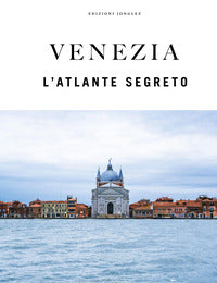 Venezia - l'atlante segreto 