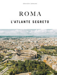 Roma - l'atlante segreto 