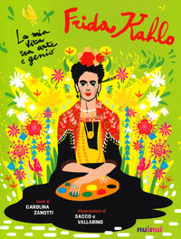 Frida kahlo - la mia vita tra arte e genio 