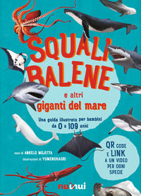 Squali balene e altri giganti del mare - una guida illustrata da 0 a 109 anni 
