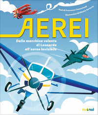 Aerei - dalla macchina volante di leonardo all'aereo invisibile 