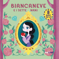 Biancaneve e i sette nani - fiabe pop up 