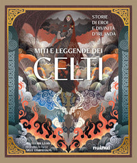 Miti e leggende dei celti - storie di eroi e divinita 