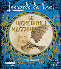 Leonardo da vinci le incredibili macchine 