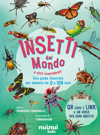 Insetti del mondo e altri invertebrati - una guida illustrata per bambini da 0 a 109 anni 