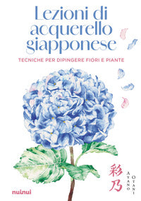 Lezioni di acquerello giapponese - tecniche per dipingere i fiori e le piante 