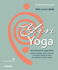 Nel cuore dello yin yoga - un manuale di yoga lento 