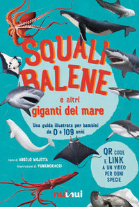 Squali balene e altri giganti del mare - una guida illustrata da 0 a 109 anni 