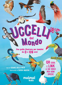Uccelli del mondo - guida illustrata per bambini da 0 a 109 anni 