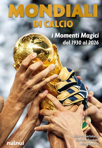 Mondiali di calcio - i momenti magici dal 1930 al 2026 