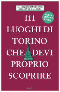 111 luoghi di torino che devi proprio scoprire 
