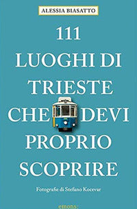 111 luoghi di trieste che devi proprio scoprire 