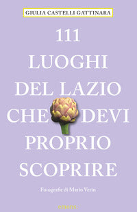 111 luoghi del lazio che devi proprio scoprire 
