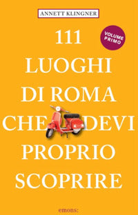 111 luoghi di roma che devi proprio scoprire 