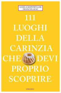 111 luoghi della carinzia che devi proprio scoprire 