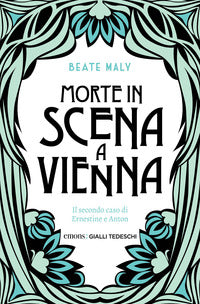 Morte in scena a vienna - il secondo caso di ernestine e anton 