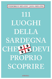 111 luoghi della sardegna che devi proprio scoprire 