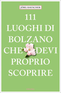 111 luoghi di bolzano che devi proprio scoprire 
