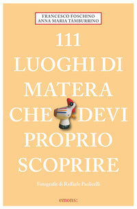 111 luoghi di matera che devi proprio scoprire 