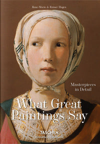 What great paintings say - 100 masterpieces in detail 