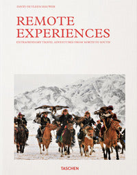 Remote experiences - extraordinary travel adventures from north to south - ediz. illustrata 
