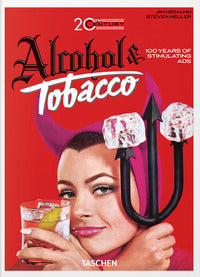 20th century. alcohol & tobacco. ediz. inglese, francese e tedesca. 40th anniversary edition 