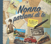 Nonno parlami di te - un libro per conservare i ricordi 