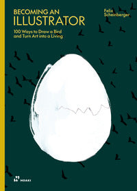 Becoming an illustrator - 100 ways to draw a bird and turn art into a living 