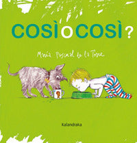 Cosi' o cosi' ? ediz. illustrata 