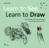 Learn to see learn to draw - the definitive and original methode for picking up drawing skills 