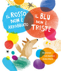 Rosso non e' arrabbiato il blu non e' triste ediz. a colori 