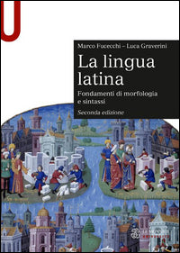 Lingua latina - fondamenti di morfologia e sintassi. con esercizi 