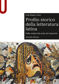 Profilo storico della letteratura latina - dalle origini alla tarda et? imperiale 