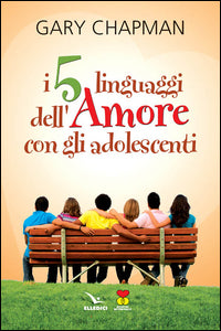 Cinque linguaggi dell'amore con gli adolescenti 