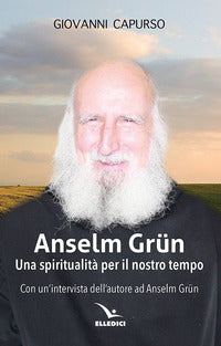 Anselm grun una spiritualita' per il nostro tempo 