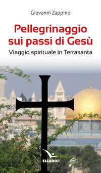 Pellegrinaggio sui passi di gesu' - viaggio spirituale in terrasanta 