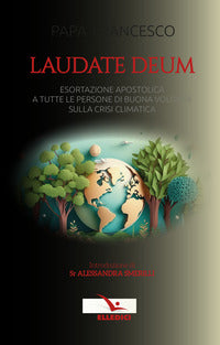 Laudate deum - esortazione apostolica a tutte le persone di buona volonta' sulla crisi climatica 