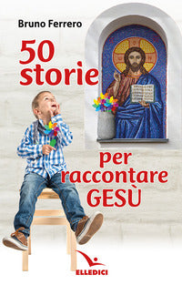 50 storie per raccontare gesu' 