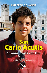 San carlo acutis - 15 anni in rete con dio 