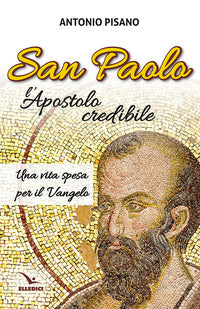 San paolo l'apostolo credibile - una vita spesa per il vangelo 