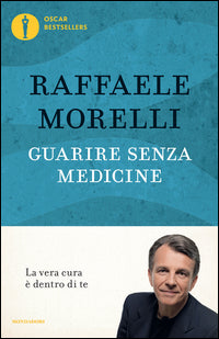 Guarire senza medicine - la vera cura e' dentro di te 