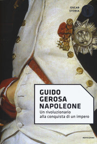 Napoleone - un rivoluzionario alla conquista di un impero 