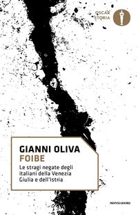 Foibe - le stragi negate degli italiani della venezia giulia e dell'istria 