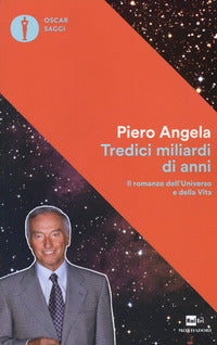 Tredici miliardi di anni - il romanzo dell'universo e della vita 