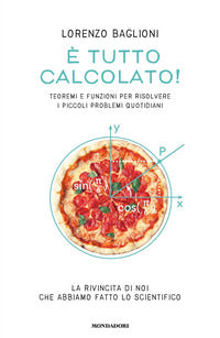 E' tutto calcolato ! - teoremi e funzioni per risolvere i piccoli problemi quotidiani 