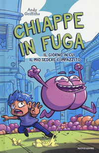 Chiappe in fuga - il giorno in cui il mio sedere e' impazzito 