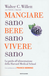 Mangiare sano bere sano vivere sano - la guida dell'alimentazione della harvard medical school 