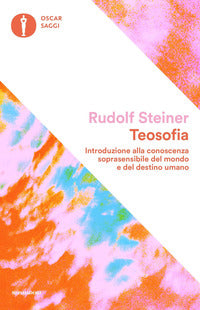 Teosofia - introduzione alla conoscenza soprasensibile del mondo e del destino umano 